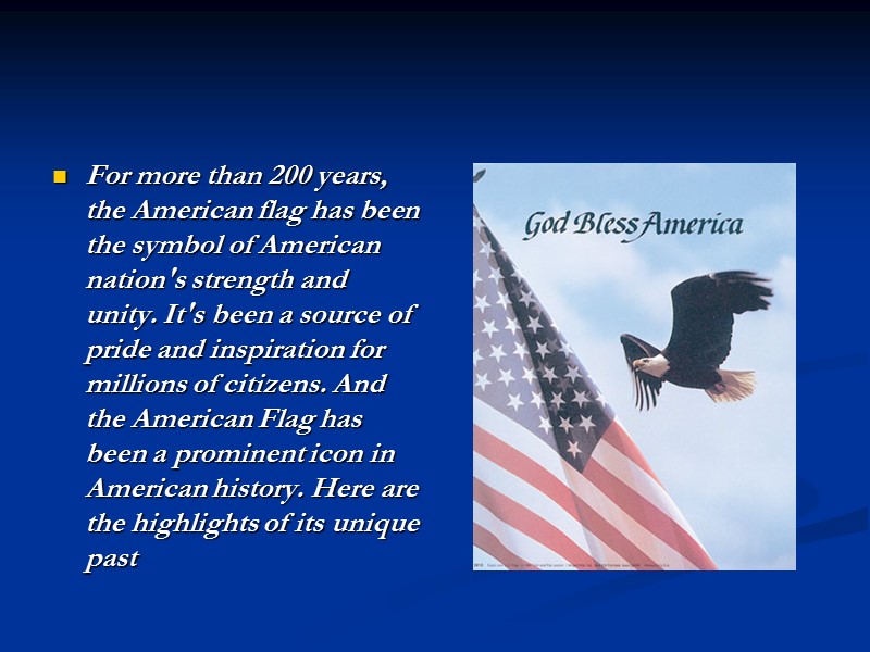 For more than 200 years, the American flag has been the symbol of American